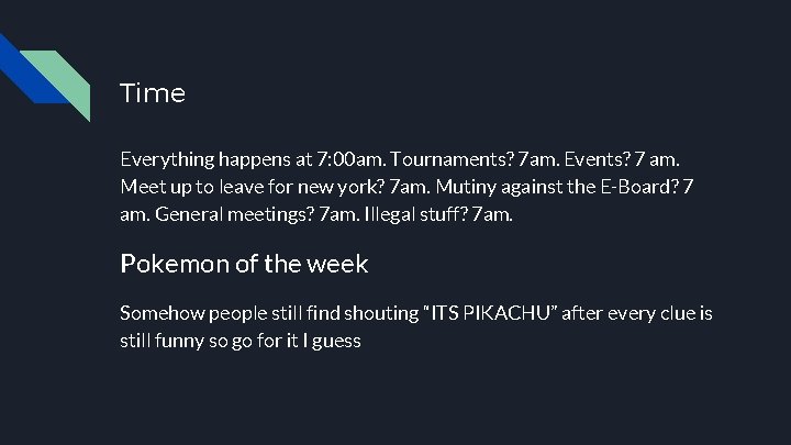 Time Everything happens at 7: 00 am. Tournaments? 7 am. Events? 7 am. Meet