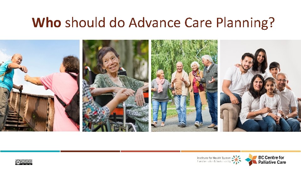 Who should do Advance Care Planning? 