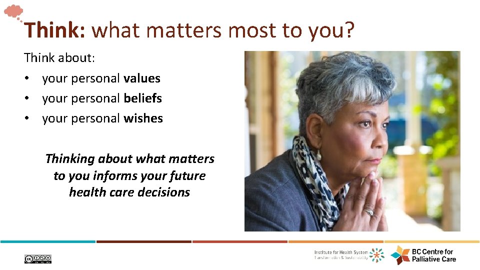 Think: what matters most to you? Think about: • your personal values • your