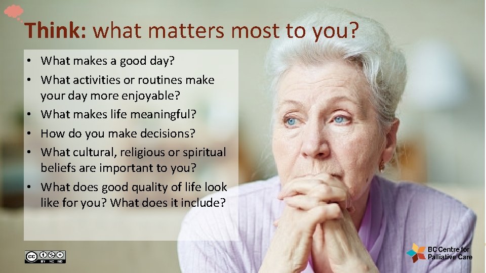 Think: what matters most to you? • What makes a good day? • What