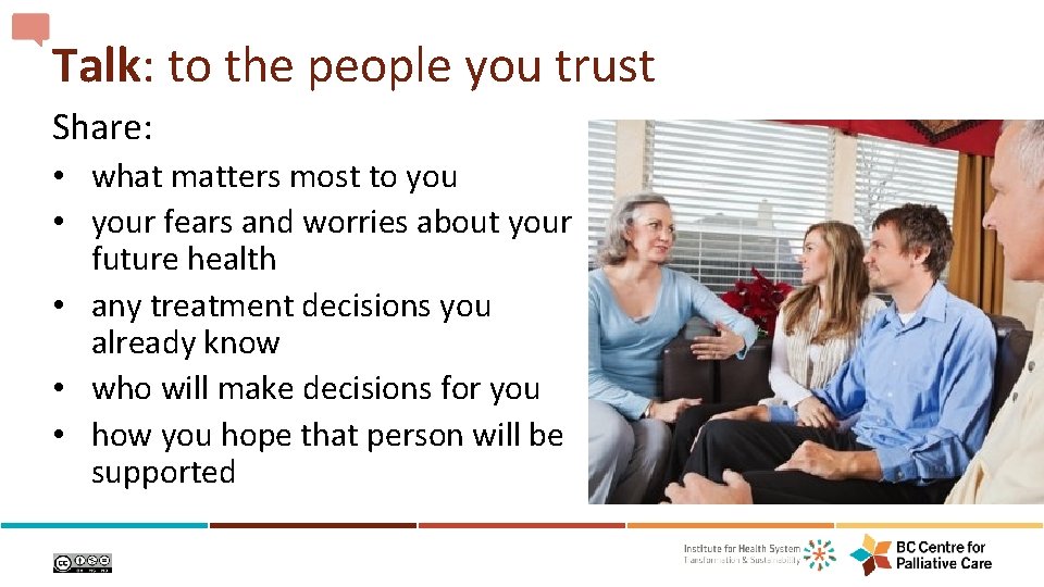 Talk: to the people you trust Share: • what matters most to you •