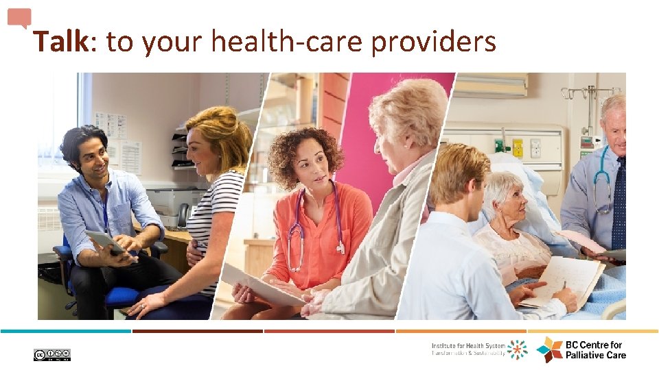 Talk: to your health-care providers 