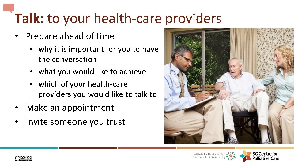 Talk: to your health-care providers • Prepare ahead of time • why it is