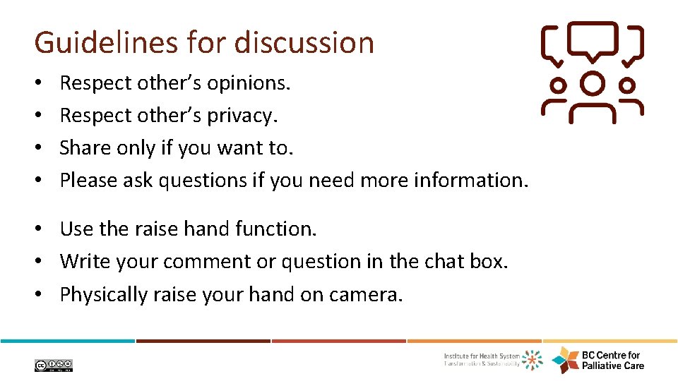 Guidelines for discussion • • Respect other’s opinions. Respect other’s privacy. Share only if