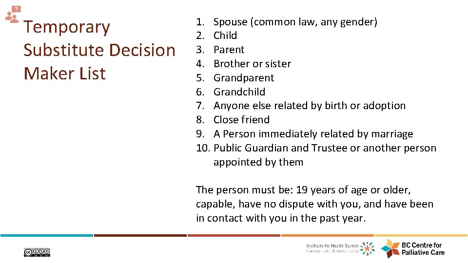 Temporary Substitute Decision Maker List 1. Spouse (common law, any gender) 2. Child 3.