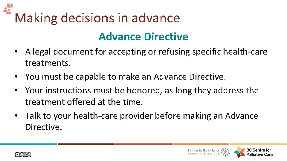 Making decisions in advance Advance Directive • A legal document for accepting or refusing