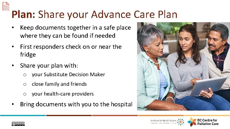 Plan: Share your Advance Care Plan • Keep documents together in a safe place