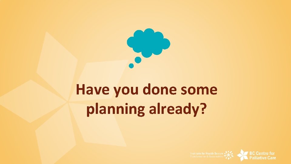 Have you done some planning already? 