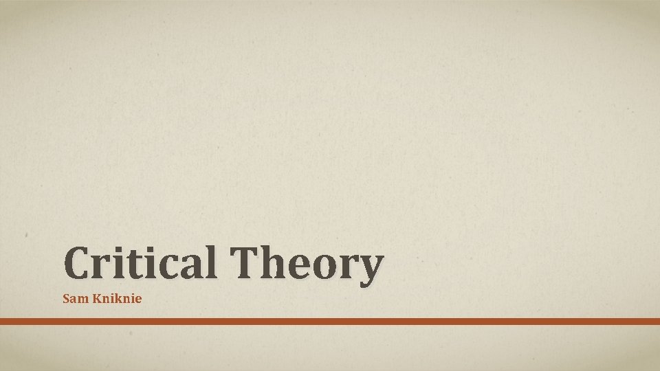 Critical Theory Sam Kniknie 