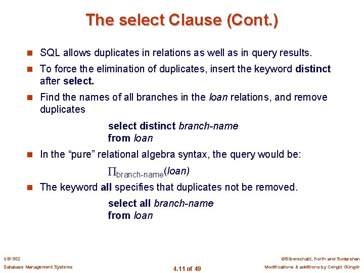 The select Clause (Cont. ) n SQL allows duplicates in relations as well as