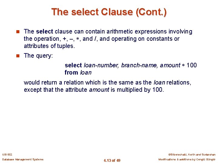 The select Clause (Cont. ) n The select clause can contain arithmetic expressions involving