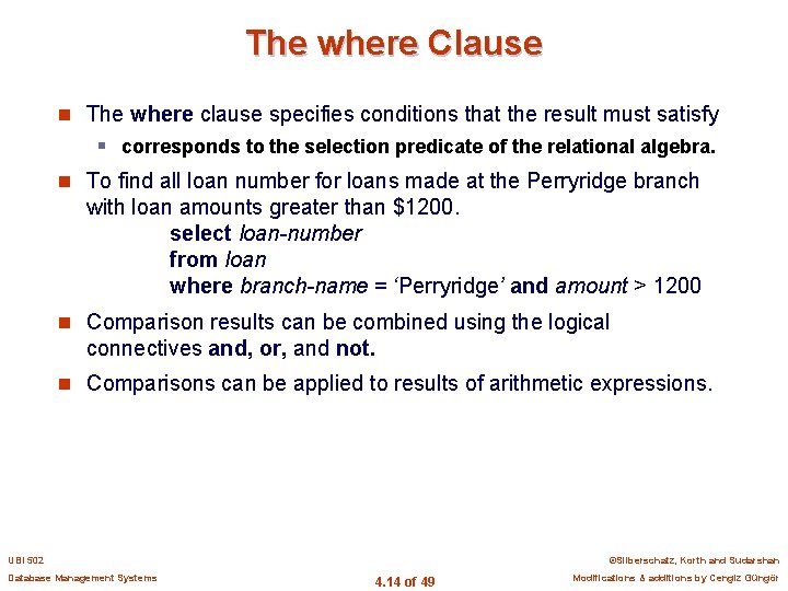 The where Clause n The where clause specifies conditions that the result must satisfy