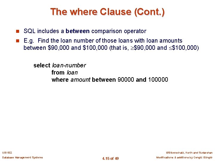 The where Clause (Cont. ) n SQL includes a between comparison operator n E.