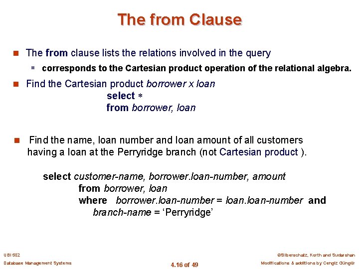 The from Clause n The from clause lists the relations involved in the query