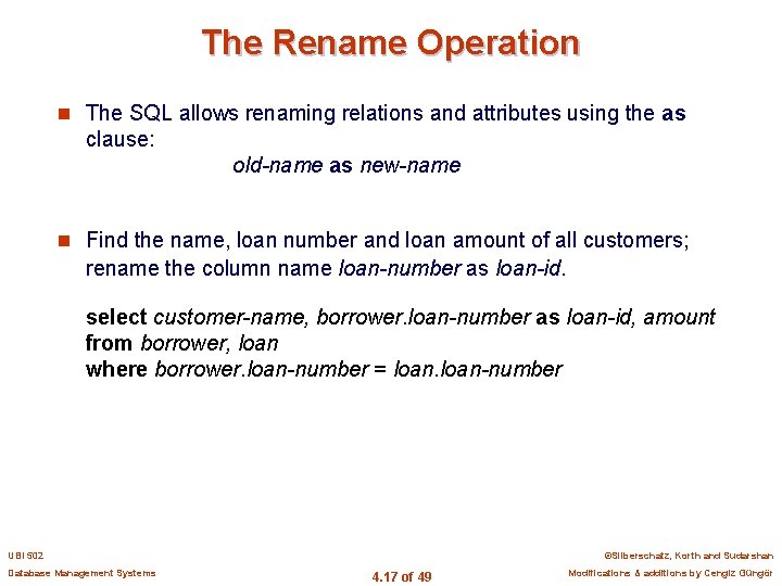 The Rename Operation n The SQL allows renaming relations and attributes using the as