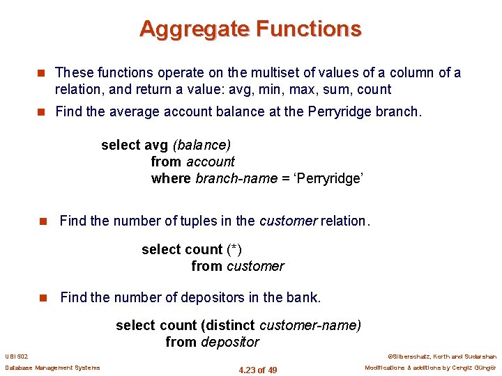 Aggregate Functions n These functions operate on the multiset of values of a column