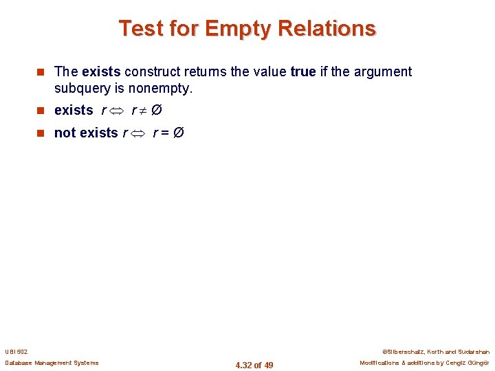 Test for Empty Relations n The exists construct returns the value true if the