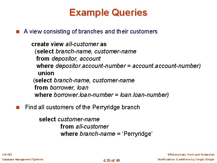 Example Queries n A view consisting of branches and their customers create view all-customer