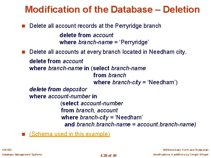 Modification of the Database – Deletion n Delete all account records at the Perryridge