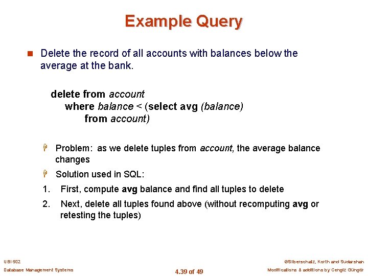 Example Query n Delete the record of all accounts with balances below the average