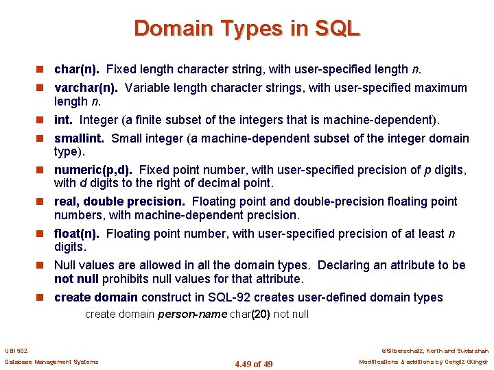 Domain Types in SQL n char(n). Fixed length character string, with user-specified length n.