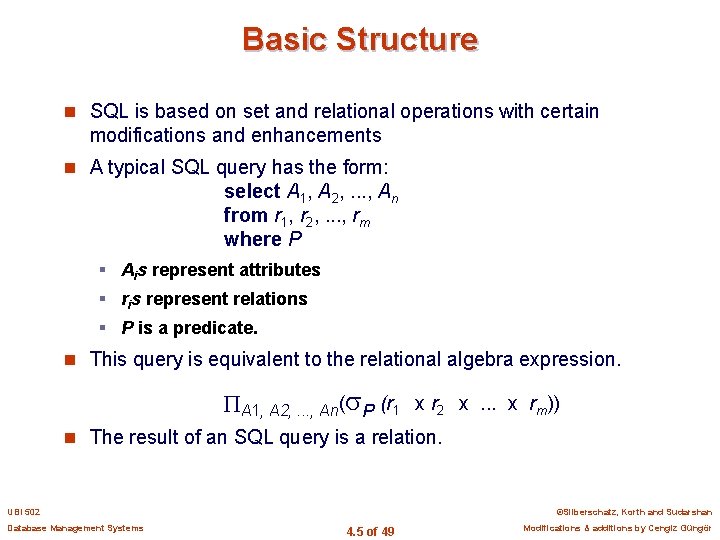 Basic Structure n SQL is based on set and relational operations with certain modifications