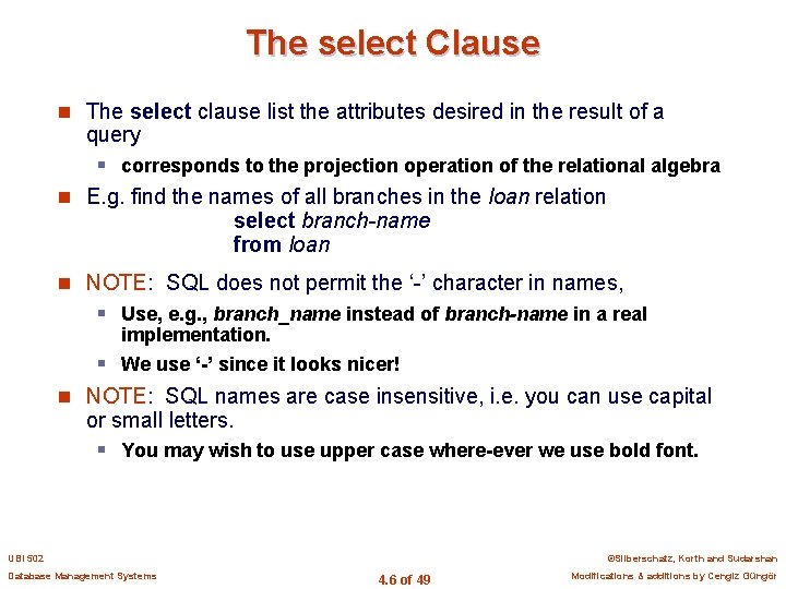 The select Clause n The select clause list the attributes desired in the result