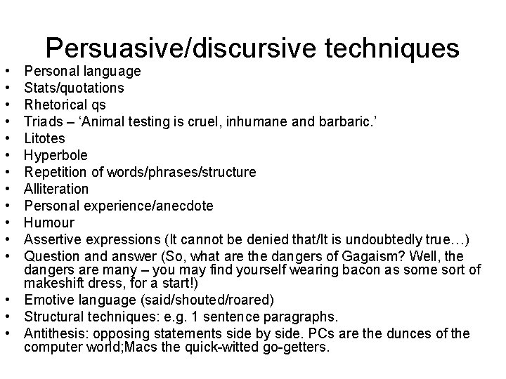  • • • Persuasive/discursive techniques Personal language Stats/quotations Rhetorical qs Triads – ‘Animal
