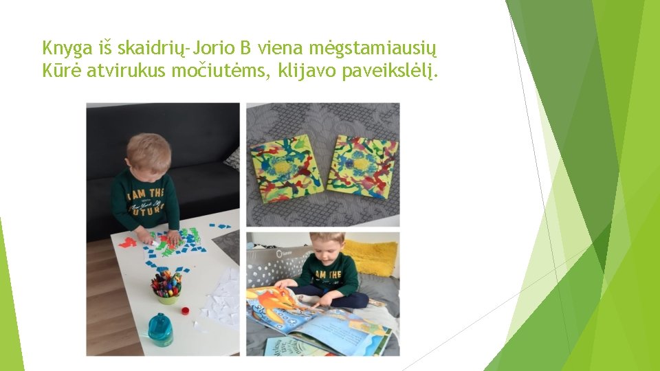 Knyga iš skaidrių-Jorio B viena mėgstamiausių Kūrė atvirukus močiutėms, klijavo paveikslėlį. 
