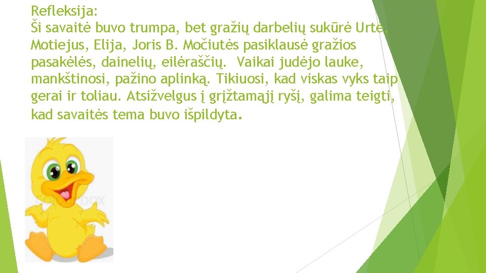 Refleksija: Ši savaitė buvo trumpa, bet gražių darbelių sukūrė Urtė, Motiejus, Elija, Joris B.