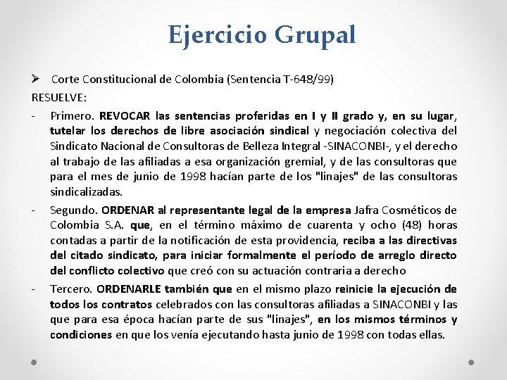 Ejercicio Grupal Ø Corte Constitucional de Colombia (Sentencia T-648/99) RESUELVE: - Primero. REVOCAR las