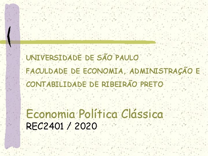 UNIVERSIDADE DE SÃO PAULO FACULDADE DE ECONOMIA, ADMINISTRAÇÃO E CONTABILIDADE DE RIBEIRÃO PRETO Economia