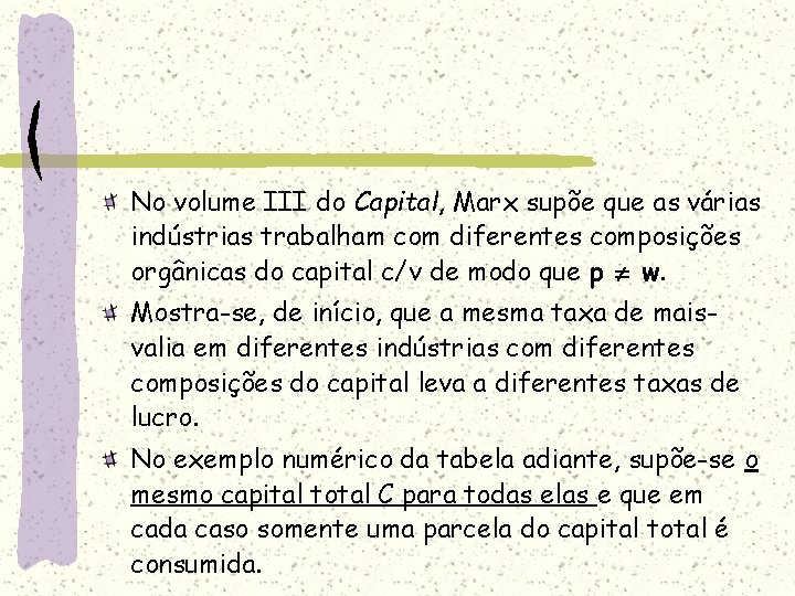 No volume III do Capital, Marx supõe que as várias indústrias trabalham com diferentes