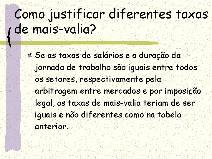 Como justificar diferentes taxas de mais-valia? Se as taxas de salários e a duração