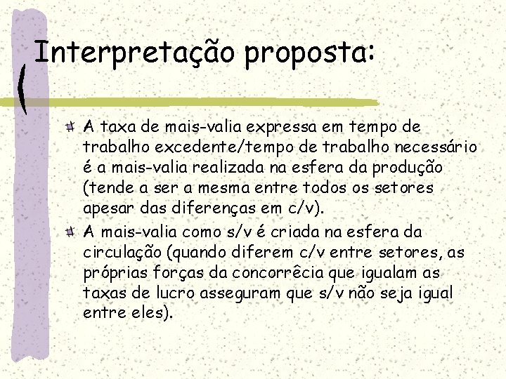 Interpretação proposta: A taxa de mais-valia expressa em tempo de trabalho excedente/tempo de trabalho