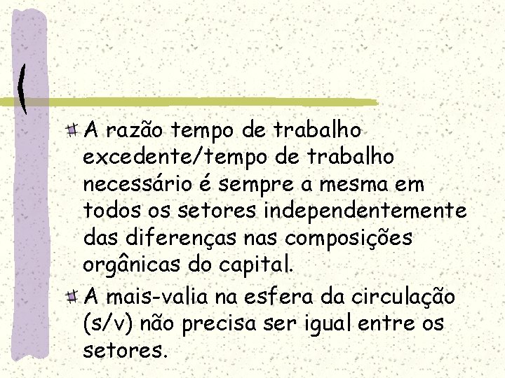 A razão tempo de trabalho excedente/tempo de trabalho necessário é sempre a mesma em