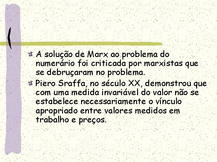 A solução de Marx ao problema do numerário foi criticada por marxistas que se