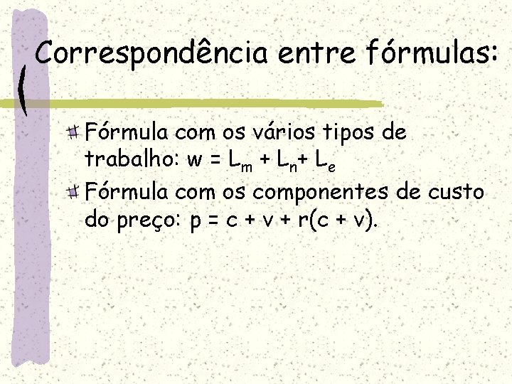 Correspondência entre fórmulas: Fórmula com os vários tipos de trabalho: w = Lm +