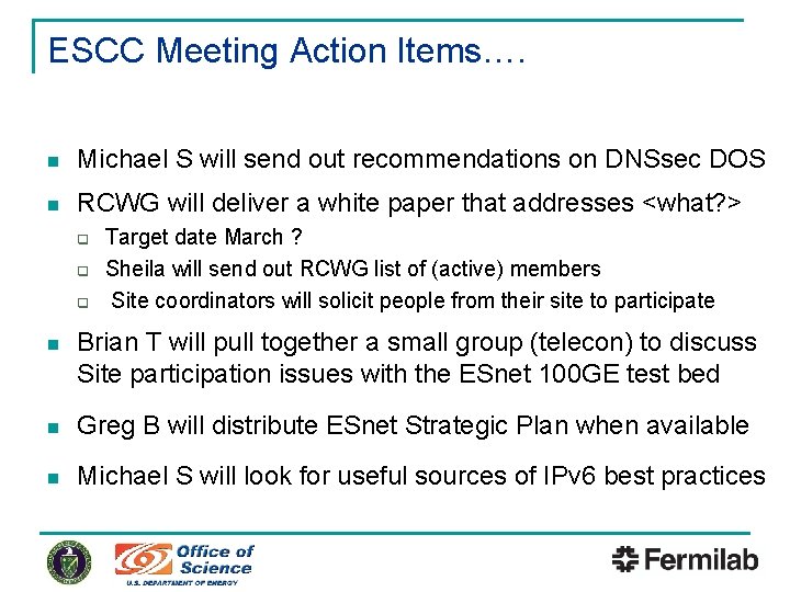 ESCC Meeting Action Items…. n Michael S will send out recommendations on DNSsec DOS
