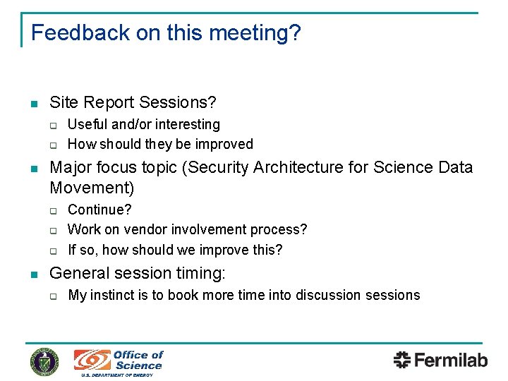 Feedback on this meeting? n Site Report Sessions? q q n Major focus topic