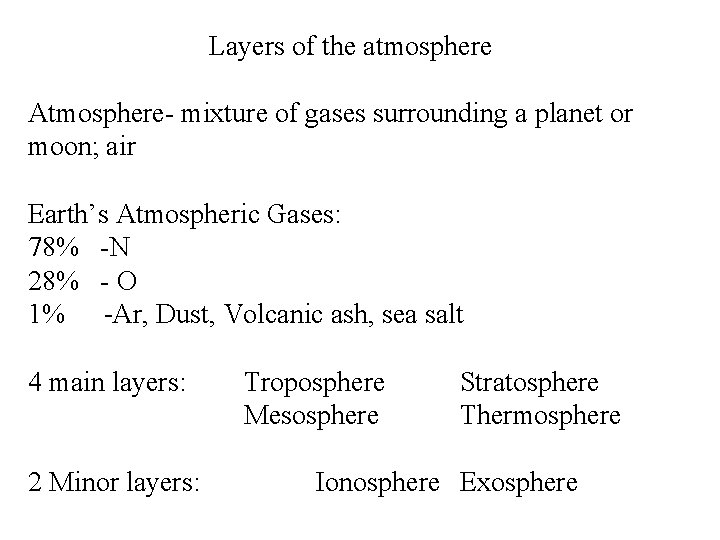 Layers of the atmosphere Atmosphere- mixture of gases surrounding a planet or moon; air Layers of the atmosphere Atmosphere- mixture of gases surrounding a planet or moon; air