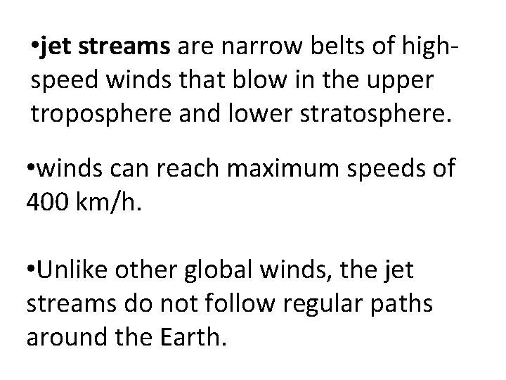 • jet streams are narrow belts of highspeed winds that blow in the • jet streams are narrow belts of highspeed winds that blow in the