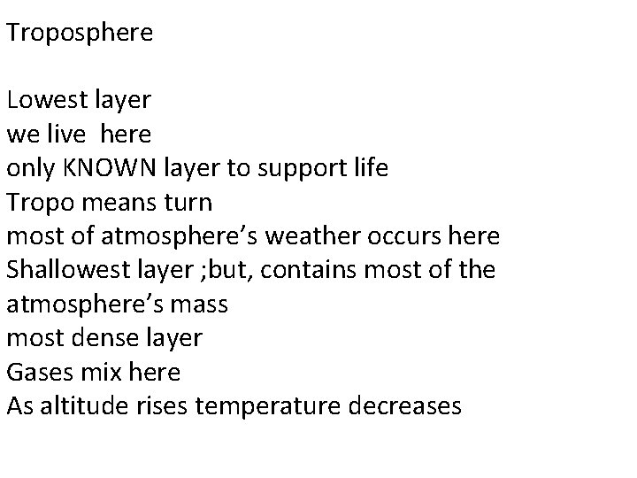 Troposphere Lowest layer we live here only KNOWN layer to support life Tropo means Troposphere Lowest layer we live here only KNOWN layer to support life Tropo means