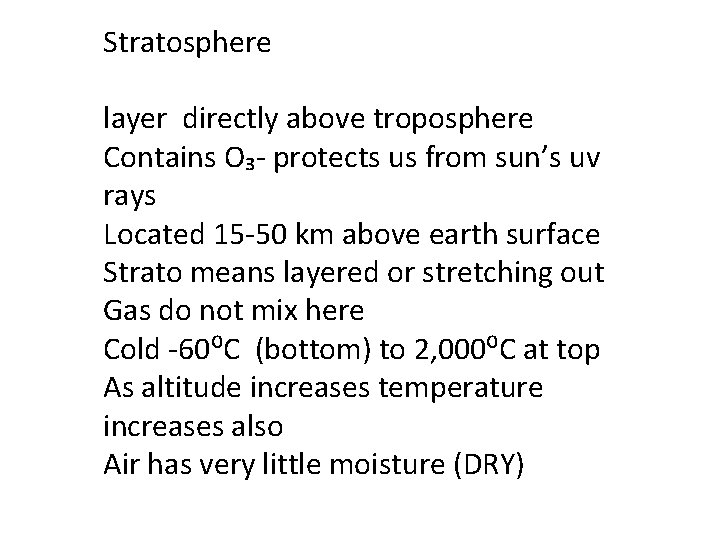 Stratosphere layer directly above troposphere Contains O₃- protects us from sun’s uv rays Located Stratosphere layer directly above troposphere Contains O₃- protects us from sun’s uv rays Located