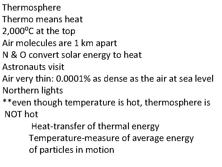 Thermosphere Thermo means heat 2, 000⁰C at the top Air molecules are 1 km Thermosphere Thermo means heat 2, 000⁰C at the top Air molecules are 1 km