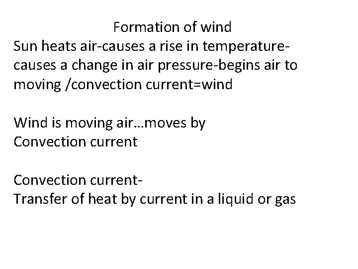 Formation of wind Sun heats air-causes a rise in temperaturecauses a change in air Formation of wind Sun heats air-causes a rise in temperaturecauses a change in air