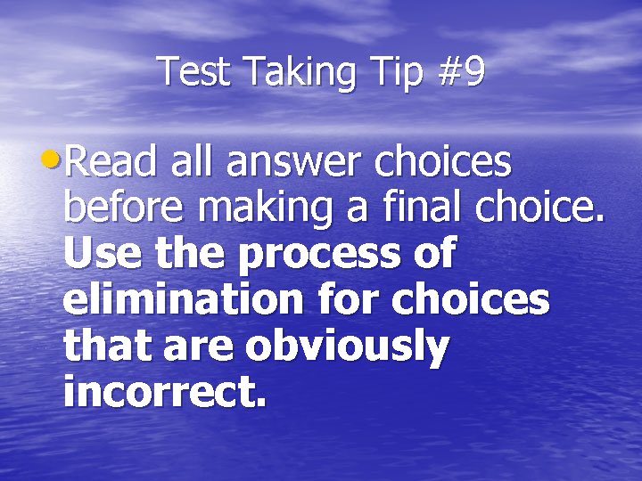 Test Taking Tip #9 • Read all answer choices before making a final choice.