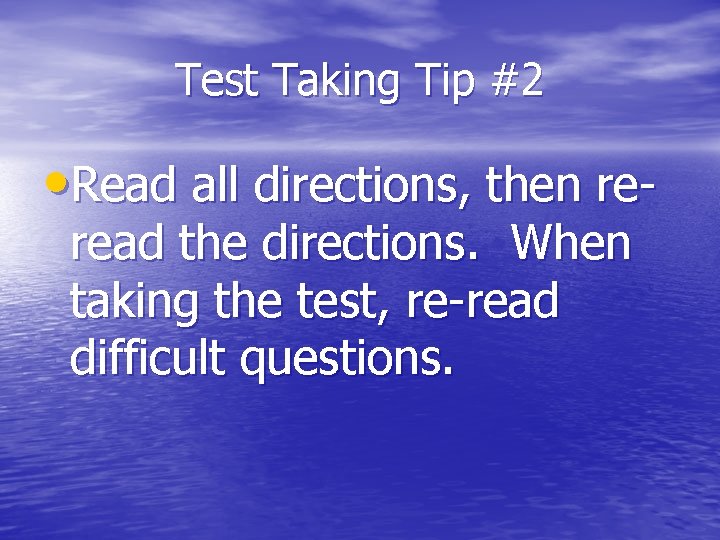Test Taking Tip #2 • Read all directions, then reread the directions. When taking