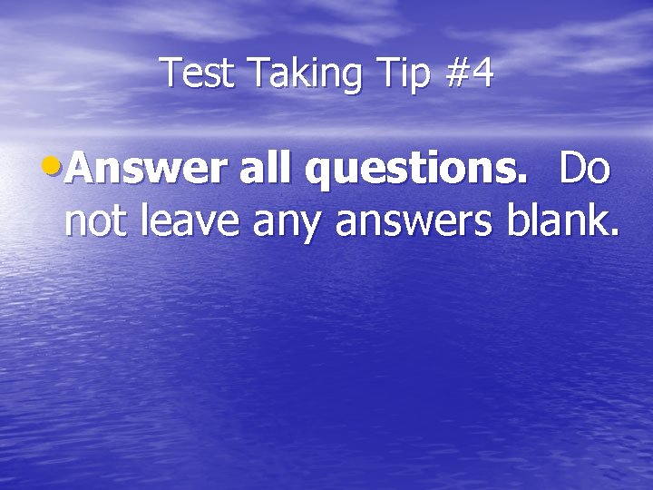 Test Taking Tip #4 • Answer all questions. Do not leave any answers blank.