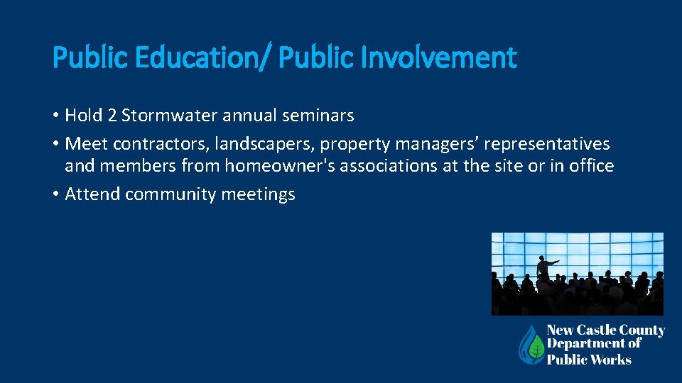 Public Education/ Public Involvement • Hold 2 Stormwater annual seminars • Meet contractors, landscapers,
